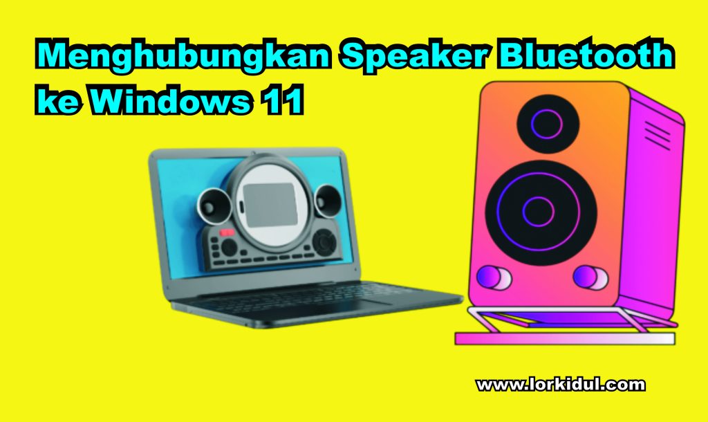 Menghubungkan Speaker Bluetooth ke Windows 11
